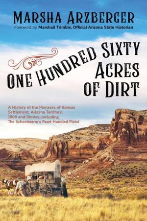 One Hundred Sixty Acres of Dirt de Marsha Arzberger