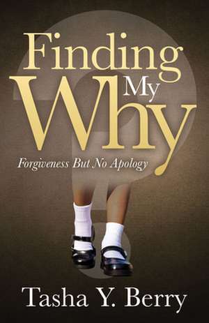 Finding My Why de Tasha Y. Berry