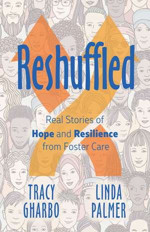 Reshuffled: Stories of Hope and Resilience from Foster Care de Linda Palmer