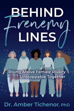 Behind Frenemy Lines de Dr. Amber Tichenor