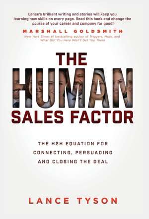 The Human Sales Factor: The H2H Equation for Connecting, Persuading, and Closing the Deal de Lance Tyson