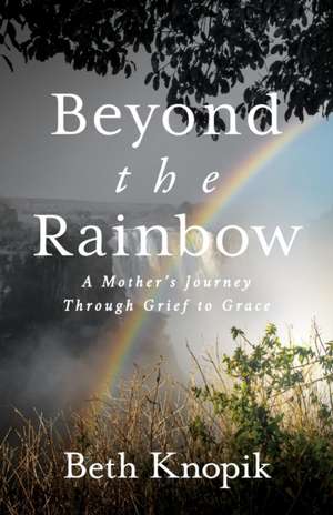 Beyond the Rainbow de Beth Knopik