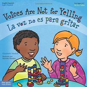 Voices Are Not for Yelling / La Voz No Es Para Gritar de Elizabeth Verdick