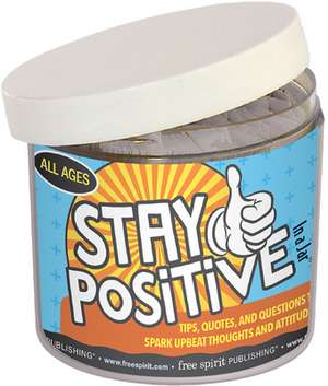 Stay Positive in a Jar(r) de Free Spirit Publishing