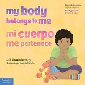 My Body Belongs to Me / Mi Cuerpo Me Pertenece de Jill Starishevsky