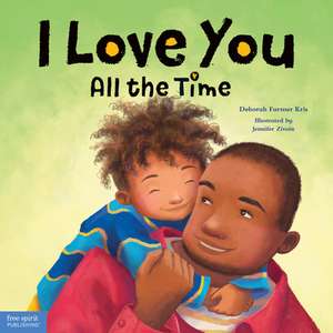 I Love You All the Time de Deborah Farmer Kris