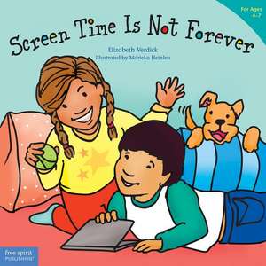 Screen Time Is Not Forever de Elizabeth Verdick