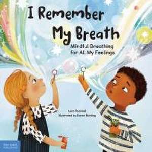 I Remember My Breath: Mindful Breathing for All My Feelings de Lynn Rummel