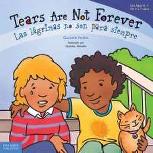 Tears Are Not Forever / Las Lágrimas No Son Para Siempre Board Book de Elizabeth Verdick