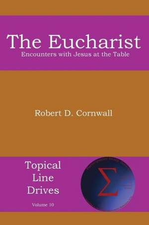 The Eucharist de Robert D. Cornwall