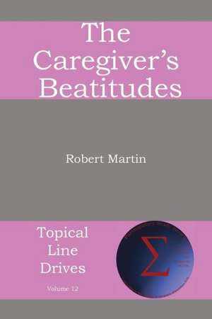 The Caregiver's Beatitudes de Robert Martin