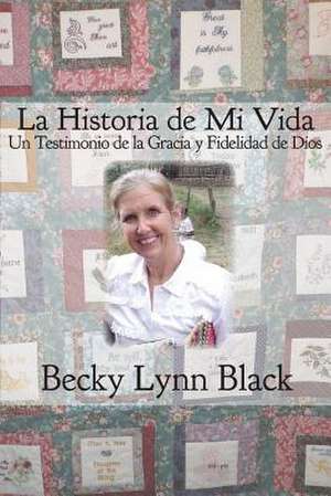 La Historia de Mi Vida de Becky Lynn Black