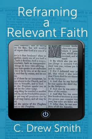 Reframing a Relevant Faith de C Drew Smith