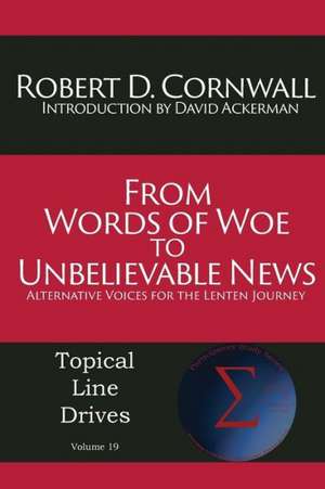 From Words of Woe to Unbelievable News de Robert D Cornwall