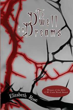 To Dwell in Dreams de Elizabeth Rose