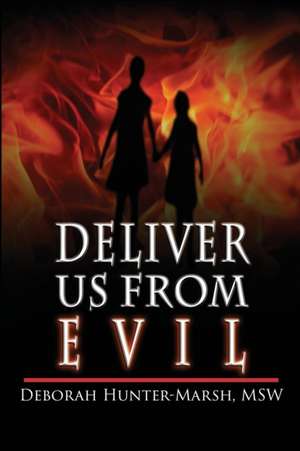 Deliver Us From Evil de Deborah Hunter-Marsh