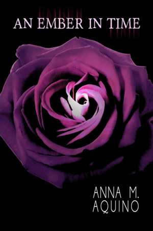 An Ember In Time de Anna M. Aquino