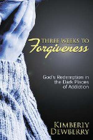 Three Weeks to Forgiveness de Kimberly Dewberry