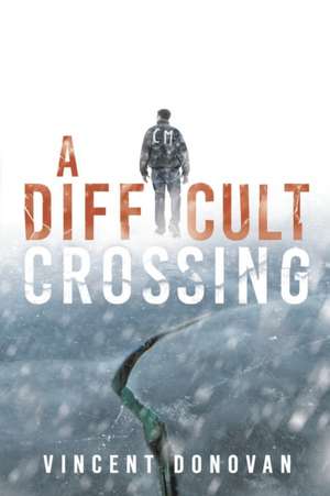 A Difficult Crossing de Vincent Donovan