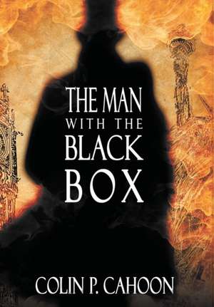 The Man with the Black Box de Colin P Cahoon