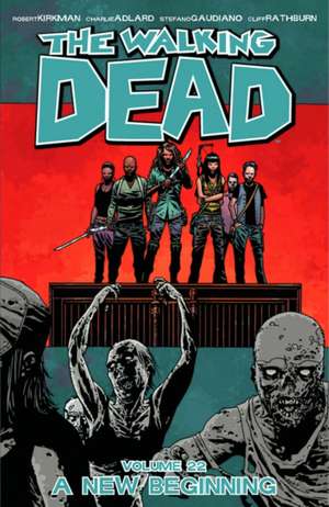 The Walking Dead Volume 22: A New Beginning de Robert Kirkman