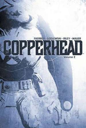 Copperhead Volume 2 de Jay Faerber