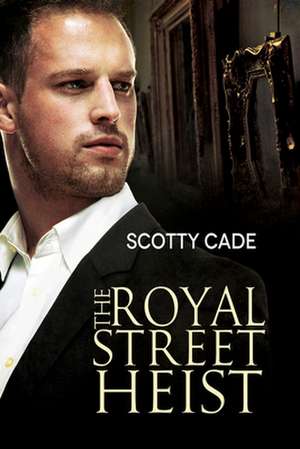 The Royal Street Heist de Scotty Cade