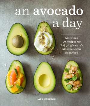 An Avocado a Day de Lara Ferroni