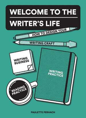 Welcome to the Writer's Life de Paulette Perhach