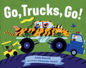 Go, Trucks, Go! de Addie Boswell