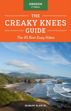 The Creaky Knees Guide Oregon, 3rd Edition de Seabury Blair