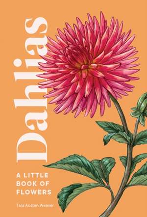 Dahlias de Tara Austen Weaver