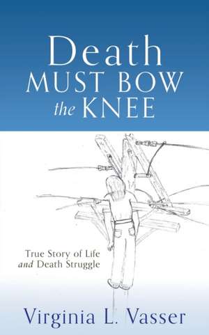 Death Must Bow The Knee de Virginia L. Vasser