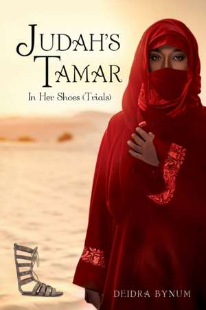 Judah's Tamar In Her Shoes (Trials) de Deidra Bynum