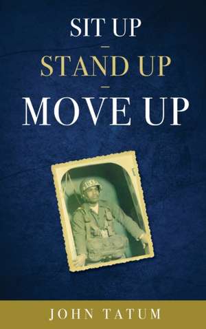 Sit Up - Stand Up - Move Up de John Tatum