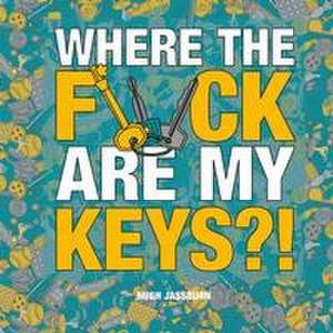 Where the F*ck Are My Keys?!: A Search-And-Find Adventure for the Perpetually Forgetful de Hugh Jassburn