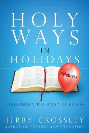 Holy Ways in Holidays de Jerry Crossley