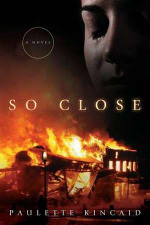 So Close de Paulette Kincaid