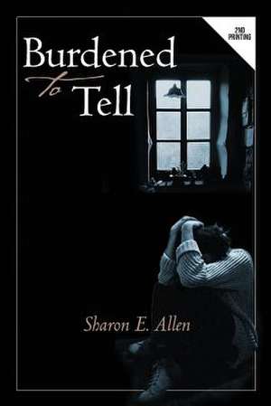 Burdened to Tell de Sharon E. Allen