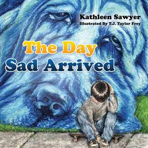 The Day Sad Arrived de Kathleen Sawyer