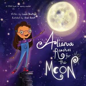 Aliana Reaches for the Moon de Laura Roettiger