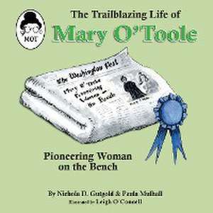 The Trailblazing Life of Mary O'Toole de Nichola D Gutgold