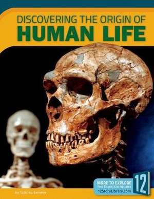 Discovering the Origin of Human Life de Todd Kortemeier