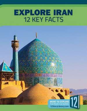 Explore Iran: 12 Key Facts de Danielle Sovereign