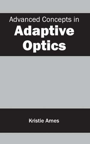 Advanced Concepts in Adaptive Optics de Kristie Ames