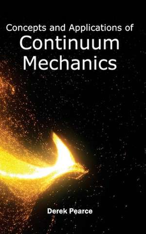 Concepts and Applications of Continuum Mechanics de Derek Pearce