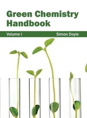 Green Chemistry Handbook de Simon Doyle