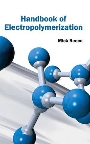 Handbook of Electropolymerization de Mick Reece