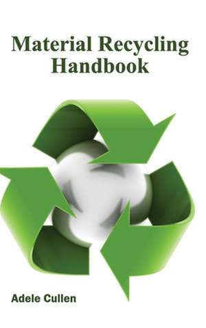 Material Recycling Handbook de Adele Cullen