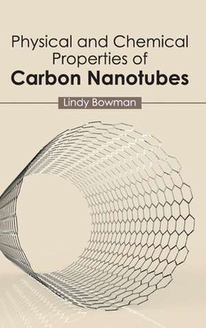 Physical and Chemical Properties of Carbon Nanotubes de Lindy Bowman